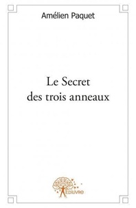 Amélien Paquet - Le secret des trois anneaux - Tome I.