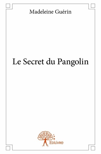 Madeleine Guérin - Le secret du pangolin.