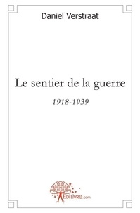 Daniel Verstraat - Le sentier de la guerre - 1918-1939.