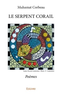 Muhamat Corbeau - Le serpent corail - Poèmes.