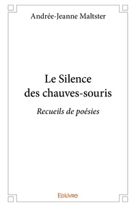 Andrée-Jeanne Maltster - Le silence des chauves souris - Recueils de poésies.