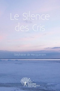 Stéphanie de Mecquenem - Le Silence des Cris.