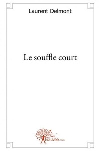 Laurent Delmont - Le souffle court.