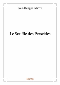 Jean-Philippe Lefèvre - Le souffle des perséides.