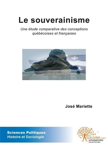 José Mariette - Le souverainisme - Une étude comparative des conceptions québécoises et françaises.
