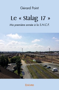 Gérard Point - Le "Stalag 17" - Ma première année à la S.N.C.F..