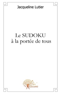 Jacqueline Lutier - Le sudoku à la portée de tous.