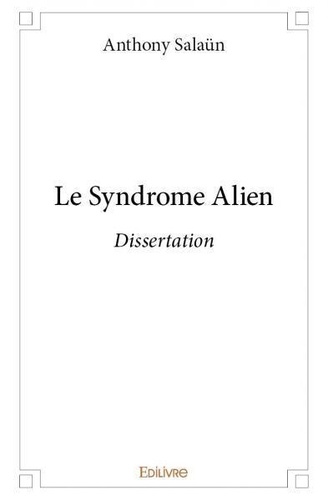 Anthony Salaün - Le syndrome alien - Dissertation.