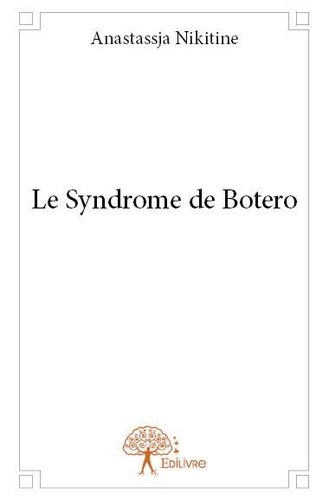 Anastassja Nikitine - Le syndrome de botero.