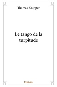 Thomas Knipper - Le tango de la turpitude.