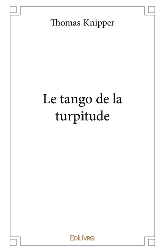 Thomas Knipper - Le tango de la turpitude.