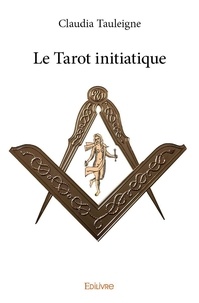 Claudia Tauleigne - Le tarot initiatique.