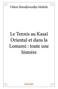 Le tennis au kasaï oriental et dans la lomami : toute une histoire