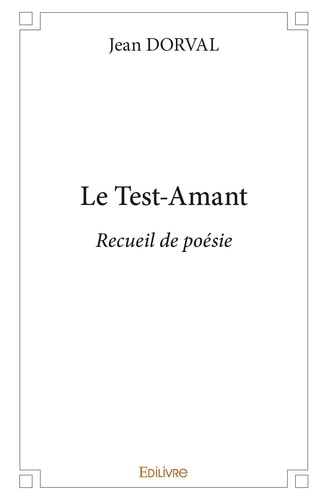 Jean Dorval - Le test amant - Recueil de poésie.