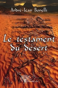 André-Jean Bonelli et Hans Vleugels - Le testament du désert.