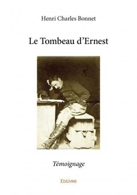 Henri charles Bonnet - Le tombeau d'ernest - Témoignage.