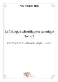 Nour eddine Hali - Le trilingue scientifique et technique 2 : Le trilingue scientifique et technique - FRANGAR Sc-Tech (Français - Anglais - Arabe).