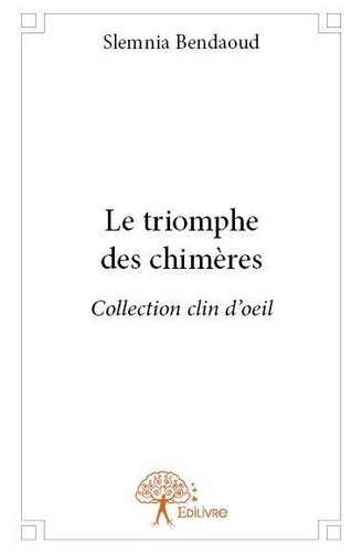 Slemnia Bendaoud - Le triomphe des chimères - Collection clin d'oeil.