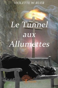 Violette W-Ruer - Le tunnel aux allumettes - (ou L’Empereur et Victoria) - Roman.
