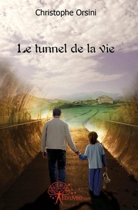Christophe Orsini - Le tunnel de la vie.