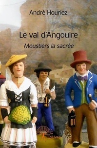 André Houriez - Le val d'angouire - Moustiers la sacrée.