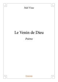 Mel Vine - Le venin de dieu - Poème.