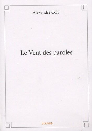 Alexandre Coly - Le Vent des paroles.