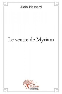 Alain Plassard - Le ventre de myriam.