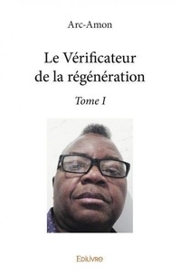 Arc-amon Arc-amon - Le vérificateur de la régénération – 1 : Le vérificateur de la régénération –.
