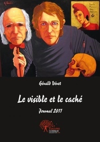 Gérald Veret - Le visible et le caché - Journal 2011.