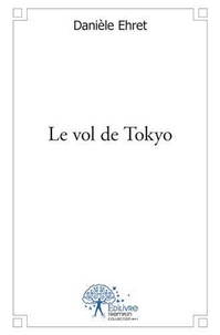 Danièle Ehret - Le vol de tokyo.