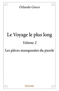 Orlando Greco - Le voyage le plus long 2 : Le voyage le plus long - volume 2 - Les pièces manquantes du puzzle.