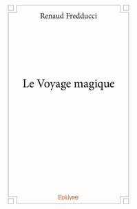 Renaud Fredducci - Le voyage magique.