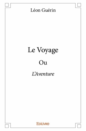 Léon Guérin - Le voyage - ou L'Aventure.