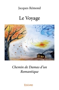 Jacques Rémond - Le voyage - Chemin de Damas d’un Romantique.