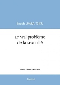 Tsiku enoch Umba - Le vrai problème de la sexualité.