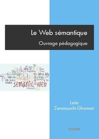 Leila Zemmouchi-Ghomari - Le web sémantique - Ouvrage pédagogique.