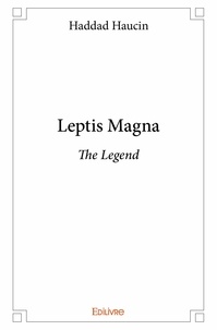 Haddad Haucin - Leptis magna - The Legend.