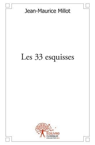 Jean-Maurice Millot - Les 33 esquisses.
