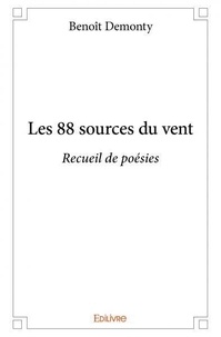 Benoît Demonty - Les 88 sources du vent - Recueil de poésies.