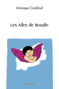 Monique Cardinal - Les ailes de rosalie.