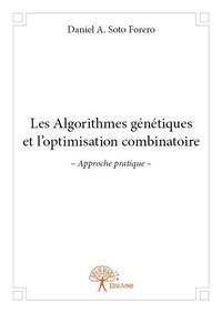 Forero daniel a. Soto - Les algorithmes génétiques et l'optimisation combinatoire - – Approche pratique –.