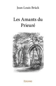 Jean-louis Brück - Les amants du prieuré.