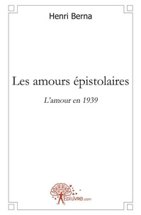 Henri Berna - Les amours épistolaires - L'amour en 1939.