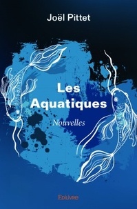 Joël Pittet - Les aquatiques.