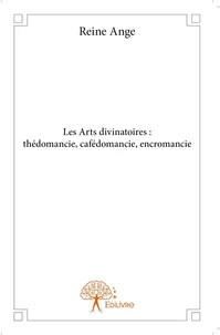 Les Arts divinatoires : thédomancie, cafédomancie, encromancie