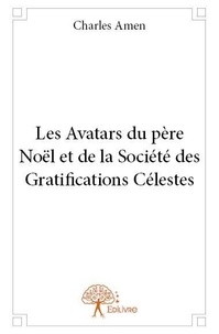 Charles Amen - Les avatars du père noël et de la société des gratifications célestes.