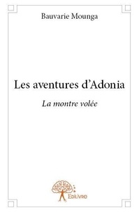 Bauvarie Mounga - Les aventures d'Adonia  : Les aventures d'adonia - La montre volée.