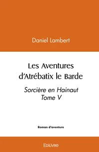 Les Aventures d'Atrébatix le Barde - Tome 5