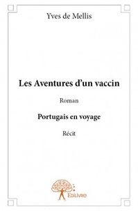 Yves de Mellis - Les aventures d'un vaccin.